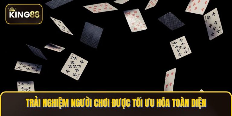 Trải nghiệm người chơi được tối ưu hóa toàn diện